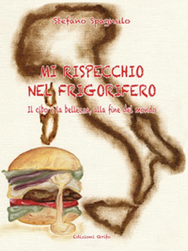 Mi rispecchio nel frigorifero. Il cibo e la bellezza, alla fine del mondo - Librerie.coop Mi rispecchio nel frigorifero. Il cibo e la bellezza, alla fine del mondo - Librerie.coop