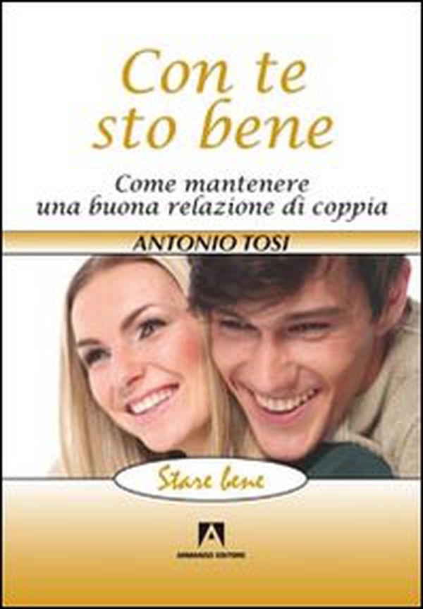 Con te sto bene. Come mantenere una buona relazione di coppia - Librerie.coop Con te sto bene. Come mantenere una buona relazione di coppia - Librerie.coop