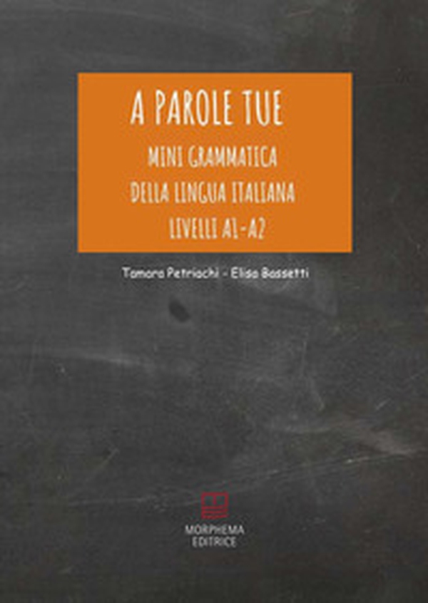 A parole tue. Mini grammatica della lingua italiana A1-A2. L'Italiano si impara giocando - Librerie.coop A parole tue. Mini grammatica della lingua italiana A1-A2. L'Italiano si impara giocando - Librerie.coop