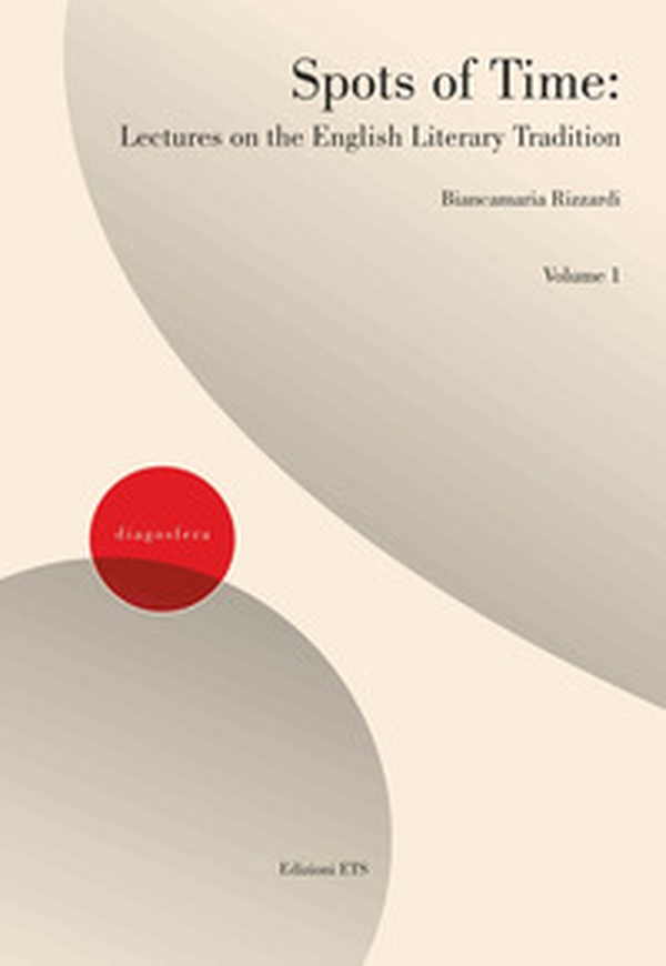 Spots of time. Lectures on the english literary tradition - Vol. 1 - Librerie.coop Spots of time. Lectures on the english literary tradition - Vol. 1 - Librerie.coop