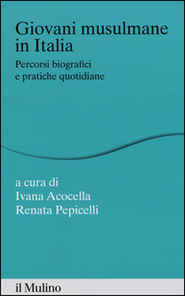 Giovani musulmane in Italia. Percorsi biografici e pratiche quotidiane - Librerie.coop Giovani musulmane in Italia. Percorsi biografici e pratiche quotidiane - Librerie.coop
