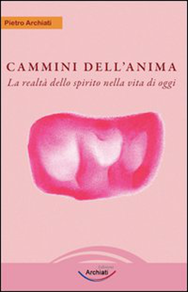 Cammini dell'anima. La realtà dello spirito nella vita di oggi - Librerie.coop Cammini dell'anima. La realtà dello spirito nella vita di oggi - Librerie.coop