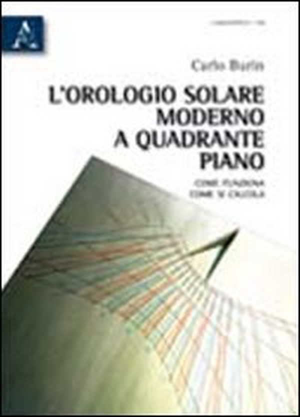 L'orologio solare moderno a quadrante piano. Come funziona, come si calcola - Librerie.coop L'orologio solare moderno a quadrante piano. Come funziona, come si calcola - Librerie.coop