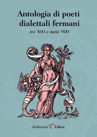 Antologia di poeti dialettali fermani tra '800 e metà '900 - Librerie.coop