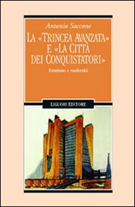 La trincea avanzata e «La città dei conquistatori». Futurismo e modernità - Librerie.coop