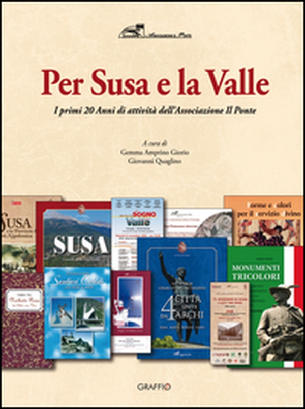 Per Susa e per la Valle. I primi 20 anni di attività dell'Associazione Il Ponte - Librerie.coop Per Susa e per la Valle. I primi 20 anni di attività dell'Associazione Il Ponte - Librerie.coop