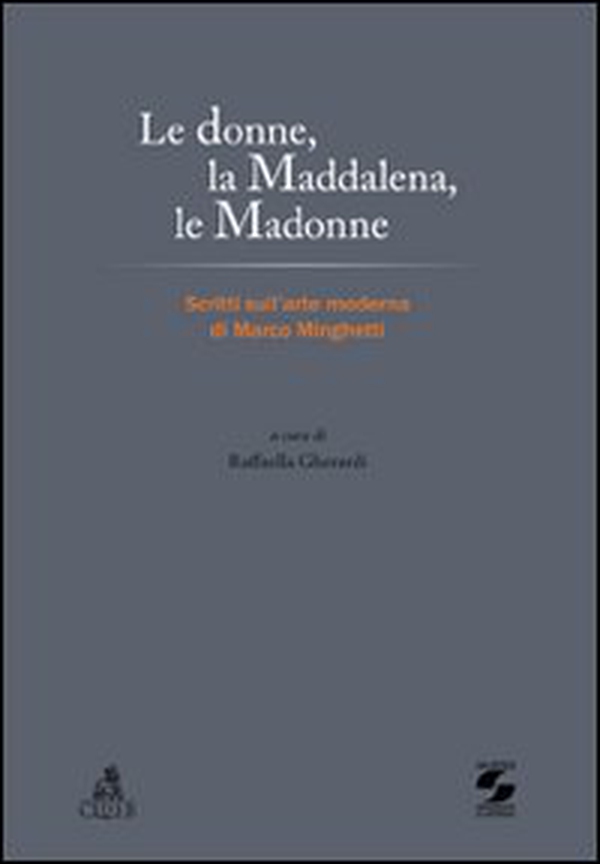 Le donne, la Maddalena, le Madonne. Scritti sull'arte moderna di Marco Minghetti - Librerie.coop Le donne, la Maddalena, le Madonne. Scritti sull'arte moderna di Marco Minghetti - Librerie.coop
