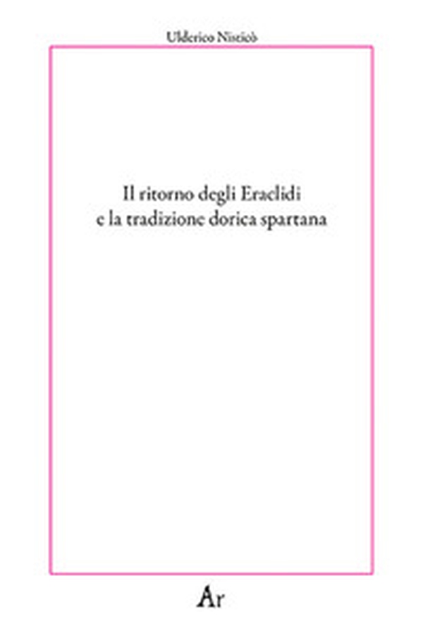 Il ritorno degli Eraclidi e la tradizione dorica spartana - Librerie.coop Il ritorno degli Eraclidi e la tradizione dorica spartana - Librerie.coop