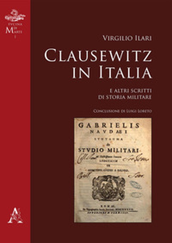 Clausewitz in Italia. E altri scritti di storia militare - Librerie.coop Clausewitz in Italia. E altri scritti di storia militare - Librerie.coop