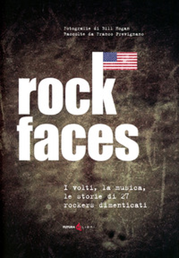Rock faces. I volti , la musica, le storie di 27 rockers dimenticati - Librerie.coop Rock faces. I volti , la musica, le storie di 27 rockers dimenticati - Librerie.coop