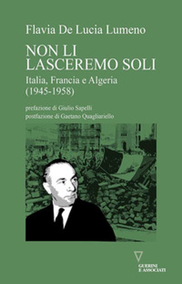 Non li lasceremo soli. Italia, Francia e Algeria (1945-1958) - Librerie.coop Non li lasceremo soli. Italia, Francia e Algeria (1945-1958) - Librerie.coop