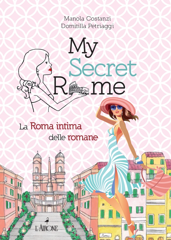 My Secret Rome - Librerie.coop My Secret Rome - Librerie.coop