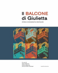 Il balcone di Giulietta. Storia, iconografia, restauro - Librerie.coop