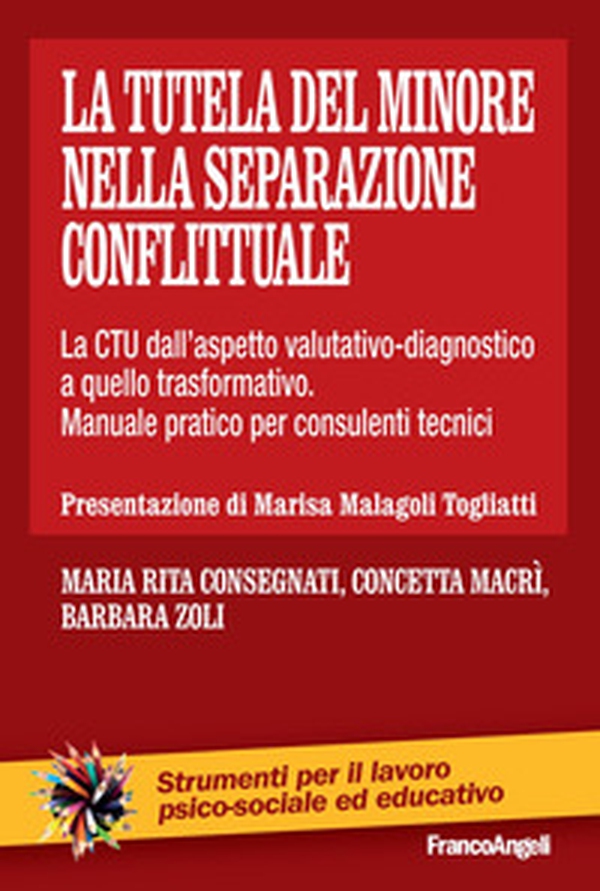 La tutela del minore nella separazione conflittuale. La CTU dall'aspetto valutativo-diagnostico a quello trasformativo. Manuale pratico per consulenti tecnici - Librerie.coop La tutela del minore nella separazione conflittuale. La CTU dall'aspetto valutativo-diagnostico a quello trasformativo. Manuale pratico per consulenti tecnici - Librerie.coop