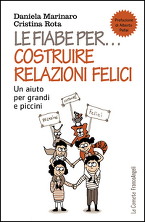 Le fiabe per... costruire relazioni felici. Un aiuto per grandi e piccini - Librerie.coop Le fiabe per... costruire relazioni felici. Un aiuto per grandi e piccini - Librerie.coop