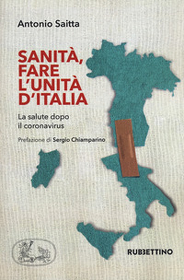 Sanità, fare l'Unità d'Italia. La salute dopo il coronavirus - Librerie.coop Sanità, fare l'Unità d'Italia. La salute dopo il coronavirus - Librerie.coop
