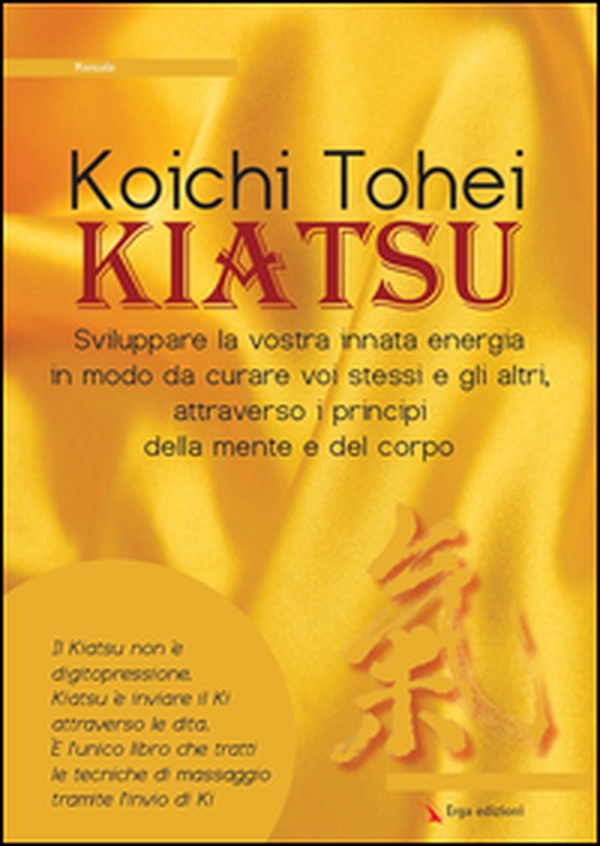 Kiatsu. Sviluppare la vostra innata energia in modo da curare voi stessi e gli altri, attraverso i principi della mente e del corpo - Librerie.coop Kiatsu. Sviluppare la vostra innata energia in modo da curare voi stessi e gli altri, attraverso i principi della mente e del corpo - Librerie.coop