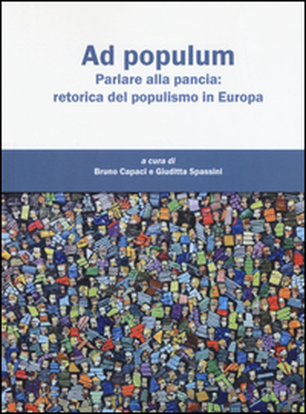 Ad populum. Parlare alla pancia: retorica del populismo in Europa - Librerie.coop Ad populum. Parlare alla pancia: retorica del populismo in Europa - Librerie.coop