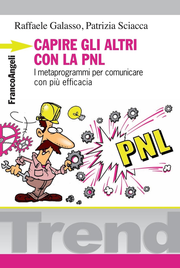 Capire gli altri con la PNL. I metaprogrammi per comunicare con più efficacia - Librerie.coop Capire gli altri con la PNL. I metaprogrammi per comunicare con più efficacia - Librerie.coop