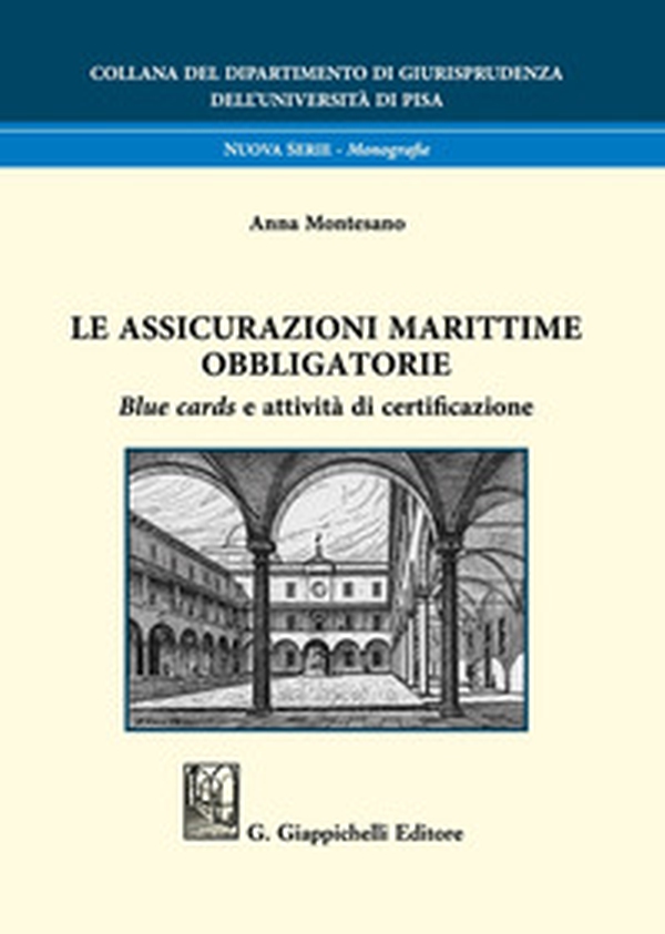Le assicurazioni marittime obbligatorie. Blue cards e attività di certificazione - Librerie.coop Le assicurazioni marittime obbligatorie. Blue cards e attività di certificazione - Librerie.coop