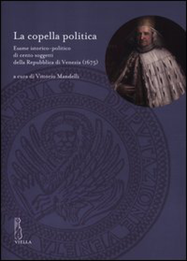 La copella politica. Esame istorico-politico di cento soggetti della Repubblica di Venezia (1675) - Librerie.coop La copella politica. Esame istorico-politico di cento soggetti della Repubblica di Venezia (1675) - Librerie.coop