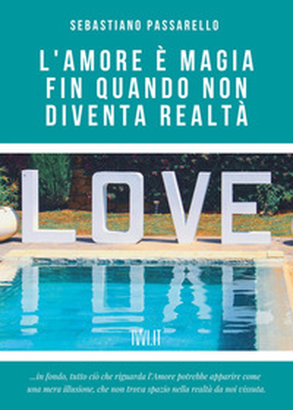 L'amore è magia fin quando non diventa realtà - Librerie.coop L'amore è magia fin quando non diventa realtà - Librerie.coop