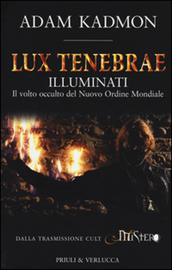 Lux tenebrae. Illuminati. Il volto occulto del nuovo ordine mondiale - Librerie.coop Lux tenebrae. Illuminati. Il volto occulto del nuovo ordine mondiale - Librerie.coop