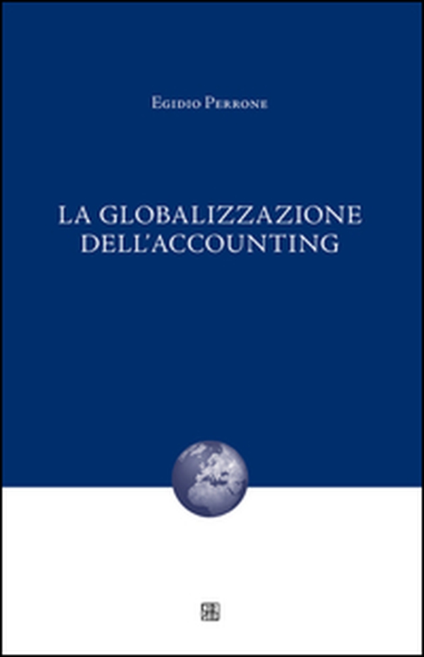 La globalizzazione dell'accounting - Librerie.coop La globalizzazione dell'accounting - Librerie.coop