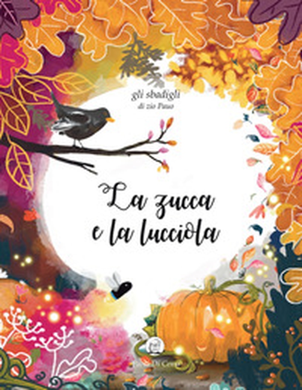 La zucca e la lucciola. Gli sbadigli dello zio Pauo - Librerie.coop La zucca e la lucciola. Gli sbadigli dello zio Pauo - Librerie.coop