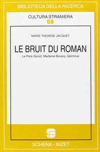 Le bruit du roman. Le père Goriot, Madame Bovary, Germinal - Librerie.coop