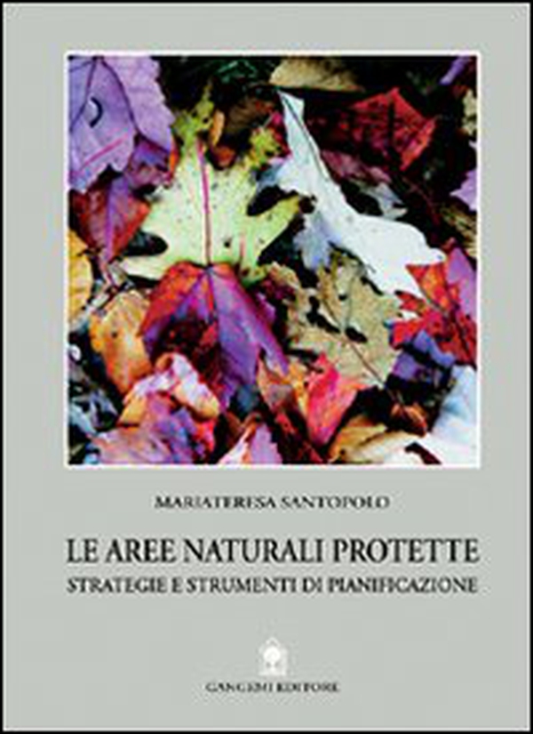 Le aree naturali protette. Strategie e strumenti di pianificazione - Librerie.coop Le aree naturali protette. Strategie e strumenti di pianificazione - Librerie.coop