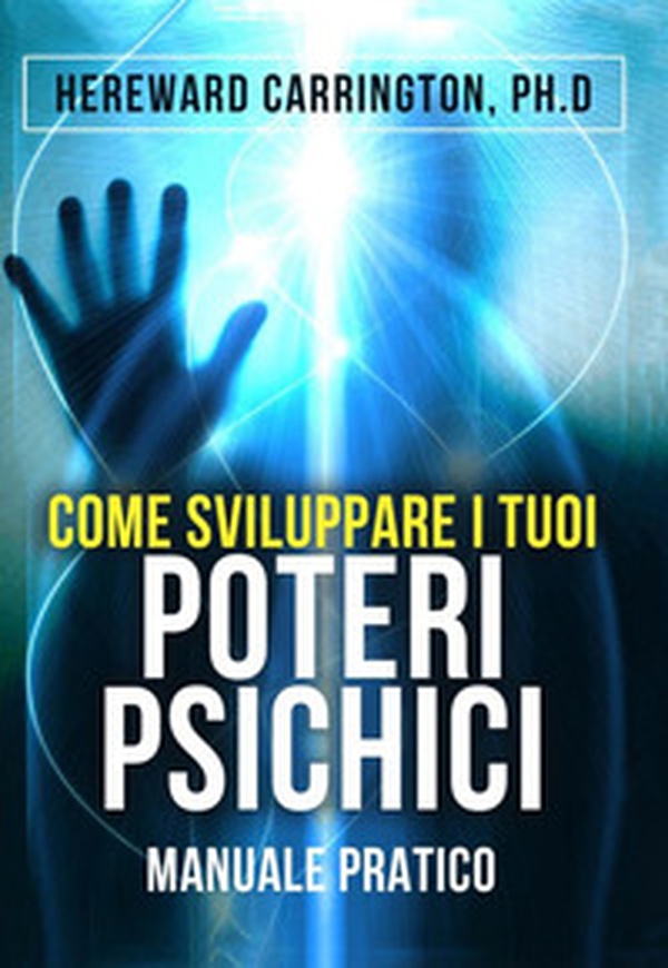 Come sviluppare i tuoi poteri psichici. Manuale pratico - Librerie.coop Come sviluppare i tuoi poteri psichici. Manuale pratico - Librerie.coop