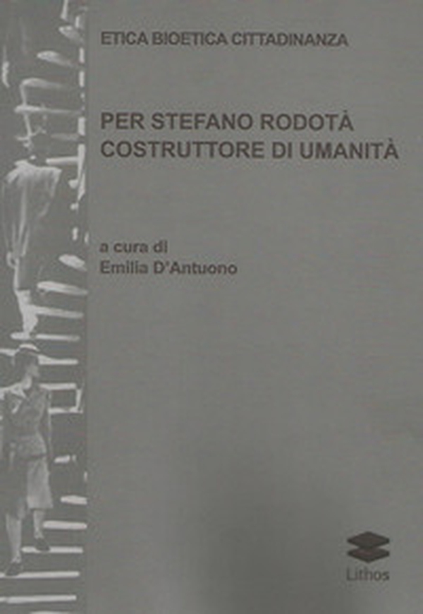 Etica bioetica cittadinanza. Per Stefano Rodotà costruttore di umanità - Librerie.coop Etica bioetica cittadinanza. Per Stefano Rodotà costruttore di umanità - Librerie.coop
