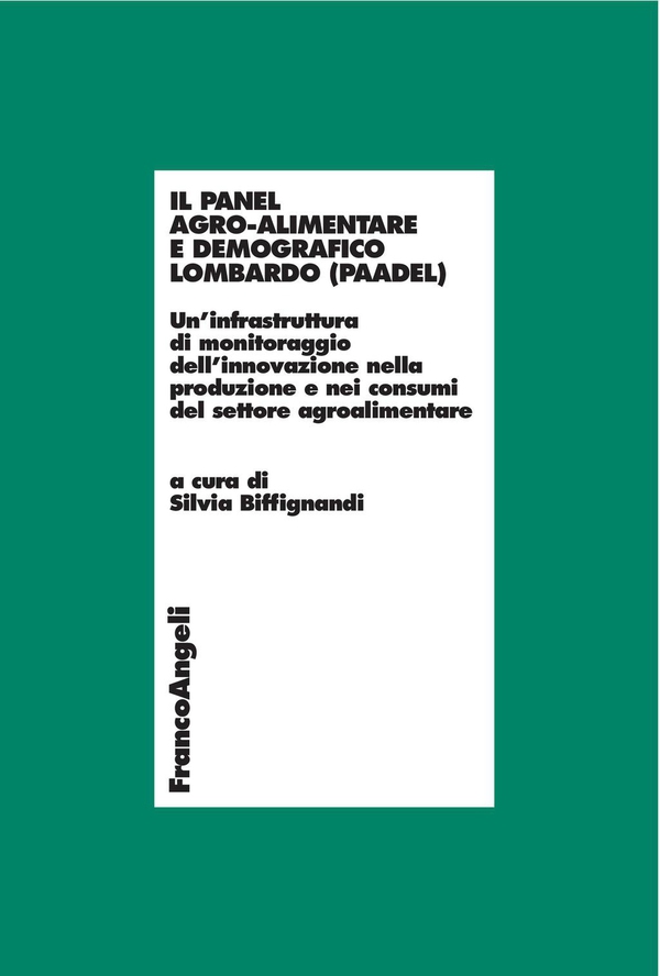 Il Panel agro-alimentare demografico lombardo (PAADEL). Un'infrastruttura di monitoraggio dell'innovazione nella produzione e nei consumi del settore agroalimentare - Librerie.coop Il Panel agro-alimentare demografico lombardo (PAADEL). Un'infrastruttura di monitoraggio dell'innovazione nella produzione e nei consumi del settore agroalimentare - Librerie.coop