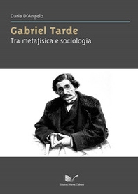 Gabriel Tarde. Tra metafisica e sociologia - Librerie.coop