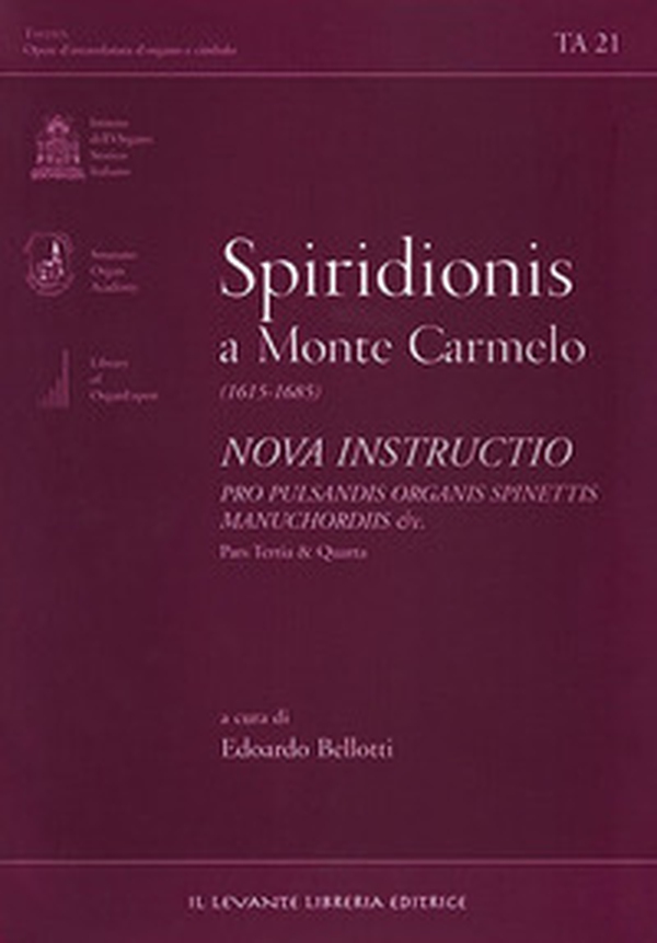 Spiridionis a Monte Carmelo (1615-1685). Nova instructio pro pulsandisorganis spinettis manuchordis & c. Pars tertia e quarta - Librerie.coop Spiridionis a Monte Carmelo (1615-1685). Nova instructio pro pulsandisorganis spinettis manuchordis & c. Pars tertia e quarta - Librerie.coop