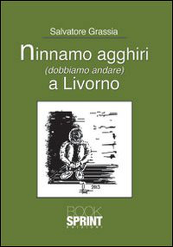 Ninnamo agghiri (dobbiamo andare) a Livorno - Librerie.coop Ninnamo agghiri (dobbiamo andare) a Livorno - Librerie.coop