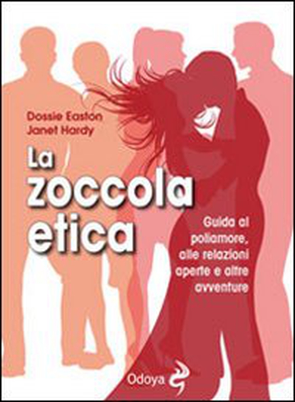 La zoccola etica. Guida al poliamore, alle relazioni aperte e altre avventure - Librerie.coop La zoccola etica. Guida al poliamore, alle relazioni aperte e altre avventure - Librerie.coop