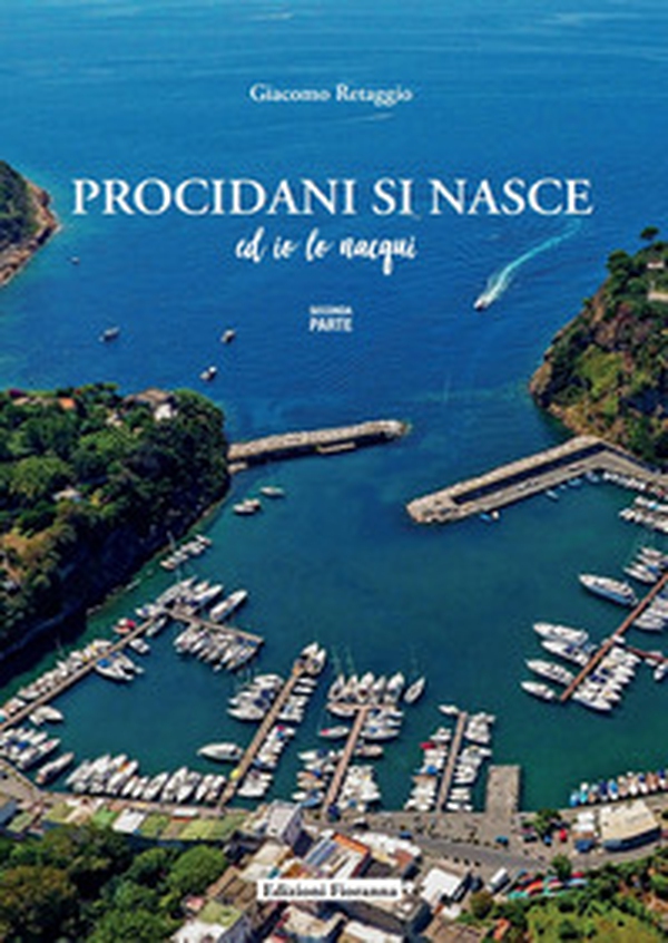 Procidani si nasce ed io lo nacqui - Vol. 2 - Librerie.coop Procidani si nasce ed io lo nacqui - Vol. 2 - Librerie.coop