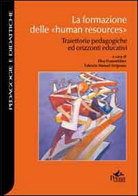 La formazione delle «human resources». Traiettorie pedagogiche ed orizzonti educativi - Librerie.coop