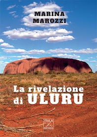 La rivelazione di Uluru - Librerie.coop