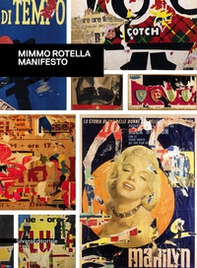 Mimmo Rotella. Manifesto. Catalogo della mostra (Roma, 30 ottobre 2018-10 febbraio 2019) - Librerie.coop