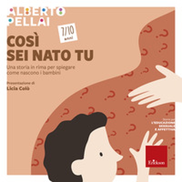 Così sei nato tu 7-10 anni. Una storia in rima per spiegare come nascono i bambini - Librerie.coop Così sei nato tu 7-10 anni. Una storia in rima per spiegare come nascono i bambini - Librerie.coop