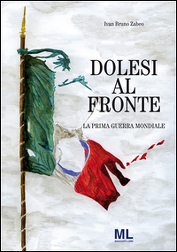 Dolesi al fronte. La prima guerra mondiale - Librerie.coop Dolesi al fronte. La prima guerra mondiale - Librerie.coop
