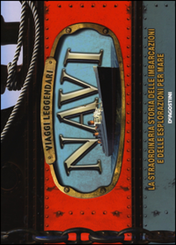 Navi. Viaggi leggendari - Librerie.coop Navi. Viaggi leggendari - Librerie.coop