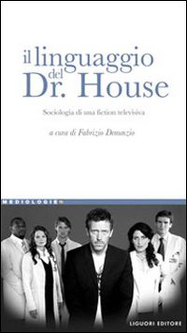 Il linguaggio del Dr. House. Sociologia di una fiction televisiva - Librerie.coop Il linguaggio del Dr. House. Sociologia di una fiction televisiva - Librerie.coop