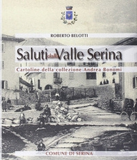 Saluti dalla valle Serina. Cartoline della collezione Andrea Bonomi - Librerie.coop