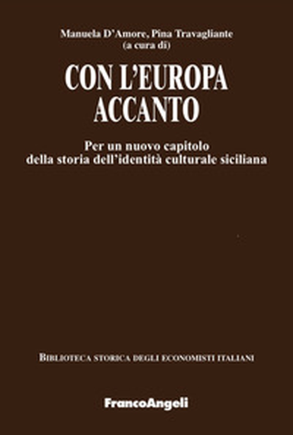 Con l'Europa accanto. Per un nuovo capitolo della storia dell'identità culturale siciliana - Librerie.coop Con l'Europa accanto. Per un nuovo capitolo della storia dell'identità culturale siciliana - Librerie.coop