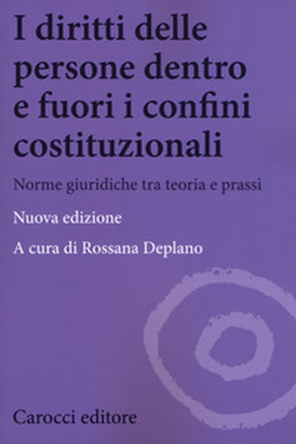 I diritti delle persone dentro e fuori i confini costituzionali. Norme giuridiche tra teoria e prassi - Librerie.coop I diritti delle persone dentro e fuori i confini costituzionali. Norme giuridiche tra teoria e prassi - Librerie.coop