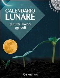 Calendario lunare di tutti i lavori agricoli - Librerie.coop